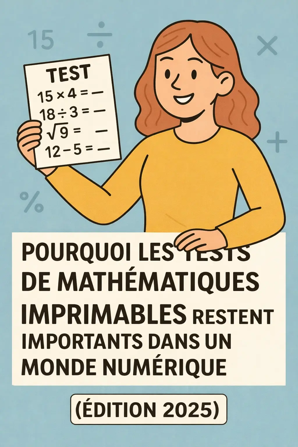 Pourquoi les Tests de Maths Imprimables Comptent Encore dans un Monde Numérique (Édition 2025)